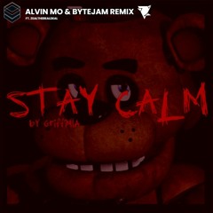 Griffinilla - Stay Calm (Alvin Mo & ByteJam Remix Ft. ZealTheRealDeal)