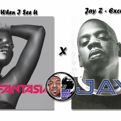 Fantasia - When I See U X Jay Z - Excuess Me Miss  (MashUp)