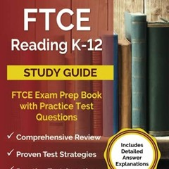 free KINDLE 💗 FTCE Reading K-12 Study Guide: FTCE Exam Prep Book with Practice Test