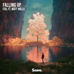 FIXL - Falling Up (feat. Matt Wills)