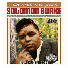 Solomon Burke - Cry To Me (Jo Manji Edit) [djjomanji.com]