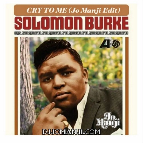 Stream Solomon Burke - Cry To Me (Jo Manji Edit) by Jo Manji