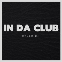 In Da Club [FREE DOWNLOAD]