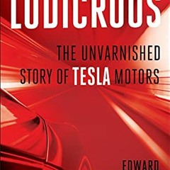 Access [EPUB KINDLE PDF EBOOK] Ludicrous: The Unvarnished Story of Tesla Motors by  E