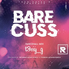 BARE CUSS - Dancehall Mix | t3rryg | TEAM RATED R