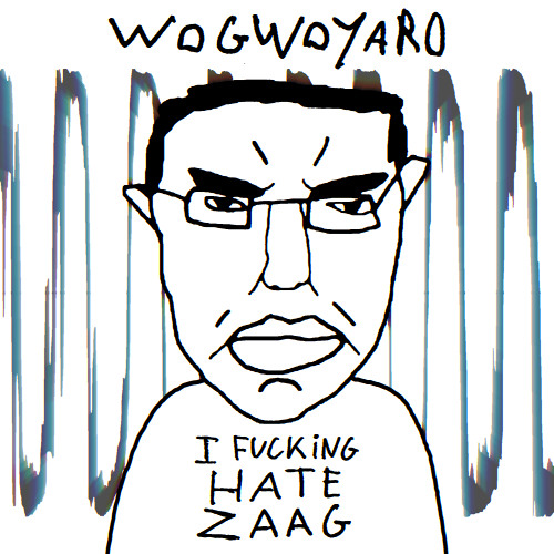 Wogwoyaro- I Fucking Hate Zaag [FREE DL]