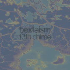 Chime 26: bextaism