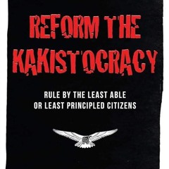 ❤read✔ Reform the Kakistocracy: Rule by the Least Able or Least Principled Citizens