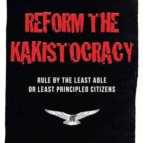 ❤read✔ Reform the Kakistocracy: Rule by the Least Able or Least Principled Citizens