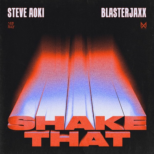 Steve Aoki X Blasterjaxx - Shake That