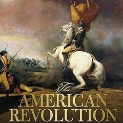 The American Revolution: A Visual History (DK Definitive Visual Histories) BY: DK (Author),Smit