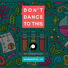 MixMeister Vol. XVI - Don't Dance To This