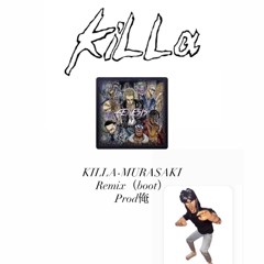 KiLLa - Murasaki Remix（bootleg）