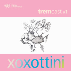 TREMCast #01: Xoxottini