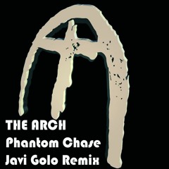 THE ARCH -Phantom Chase (Javi Golo Remix)