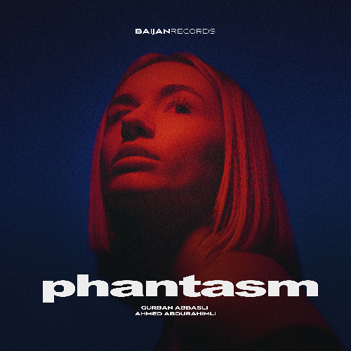 Gurban Abbasli, Ahmed Abdurahimli - Phantasm