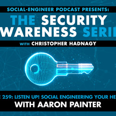 Ep. 259 - Security Awareness Series - Listen Up Social Engineering Your Help Desk with Aaron Painter