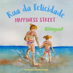 Read/Download Happiness Street - Rua da Felicidade: Α bilingual children's picture book in Engl