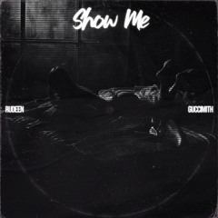 SHOW ME - Rudeen (ft. Guccimith)