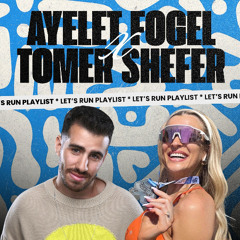 Ayelet Fogel & Tomer Shefer - Let's Run 2025 Set