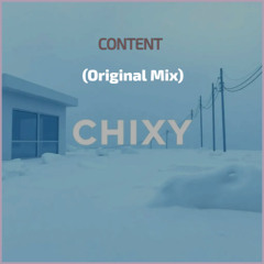 Content (Original Mix) Chixy