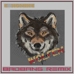 Wolfen (BadBANG Remix)