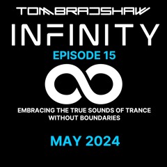 Tom Bradshaw - Infinity Episode 15 [May 2024]