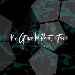 Tswex Malabola - No Give Without Take On Traxsource