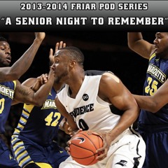 Friar Pod Series: The 13-14 Providence Friars | Episode 3 of 4 | A Senior Night to Remember