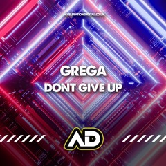 Grega - Don't Give Up [Sample] Out Now On *Acceleration Digital*