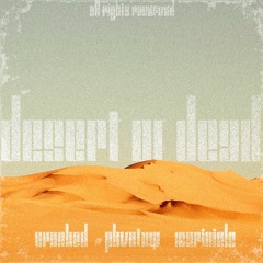 DESERT OF DEAD w/Mariniels , CRXSHED