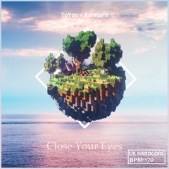 ToYou + Kannami - Close Your Eyes