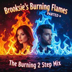 Burning Flames Parted - Brooksie,s Burning 2 Step Mix