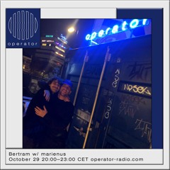 Bertram @ Operator w/ marienus - 29-10-2022