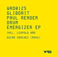 WRD0125 - GLIBDRIT, Paul Render - Drum Energizer (Oscar Sanchez Remix).