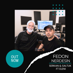 Serkan & Saltuk, Fedon - Nerdesin (Ft. Eleni)
