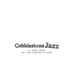 Cobblestone Jazz - Your Life (You're Life)