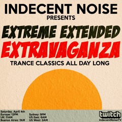 Indecent Noise Presents Extreme Extended Extravaganza (April 4th 2020) [PART2]