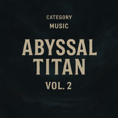 Abyssal Titan Vol.2 - Track 19