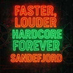 Faster, Louder, Hardcore Forever