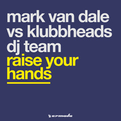 Mark Van Dale vs Klubbheads DJ Team - Raise Your Hands (Full Club Mix)