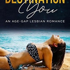 Download pdf Destination You: An Age-Gap Lesbian Romance by  J.J. Arias