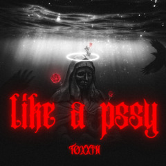 [FREE DL] LIKE A PSSY - TØXXIN