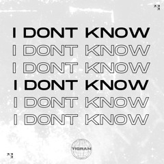 I Don’t Know (Original Mix)