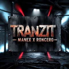 [FREE DL] TRANZIT - RONCERO X MANEX