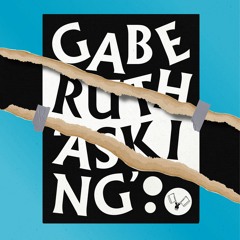 Gabe Ruth - Asking [Out Now]