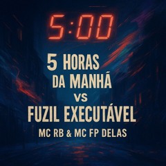MC RB E FP DELAS 5 DA MANHÃ VS FUZIL EXECUTAVEL DJ JACARÉ DO SERRÃO
