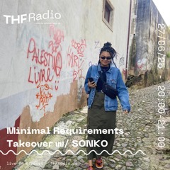 THF Presents: Minimal Requirements Takeover w/ SONKO // 27.06.25