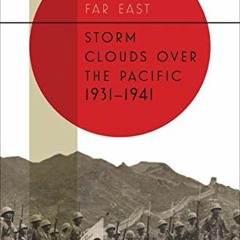 READ PDF 💞 Storm Clouds over the Pacific, 1931–1941 (War in the Far East Book 1) by