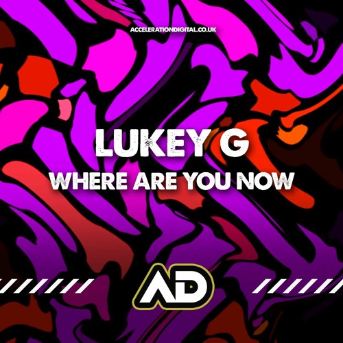 Lukey G - Where Are You Now [Sample] Out Now On Acceleration Digital